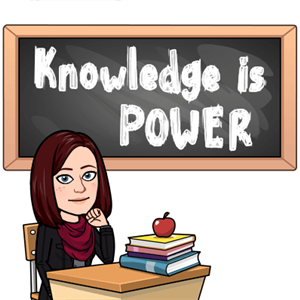 Mrs. S. Bitmoji "Knowledge is Power" 